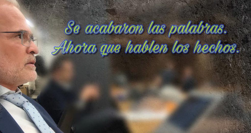 Se acabaron las palabras. Ahora que hablen los hechos
